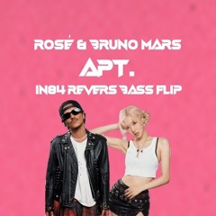 Rosé & Bruno Mars - APT. ( IN84 Revers Bass Flip )