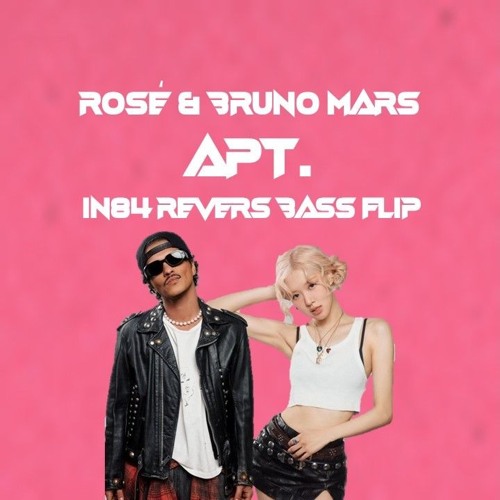 Rosé & Bruno Mars - APT. ( IN84 Revers Bass Flip )