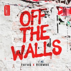 Fafaq x RebMoe - Off The Walls