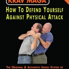 [View] PDF 📘 Krav Maga: How to Defend Yourself Against Physical Attack, Volume One b