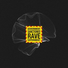 Government Sanctioned Rave Experiment