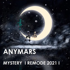 Anymars - Mystery (Remode 2021)