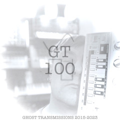 GHOST TRANSMISSIONS #100 - I Never Stopped Loving You