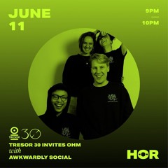 HÖR X Tresor 30 Invites OHM - Awkwardly Social