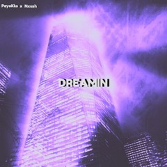 DREAMIN (Ft. Nxush) (Demo)