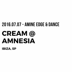 2016.07.07 - Amine Edge & DANCE @ Cream - Amnesia, Ibiza, SP