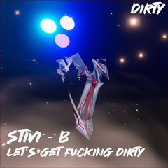 LET‘S GET FUCKING DIRTY