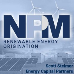 Energy Capital Partners Presents: NPM Interconnections – featuring Scott Steimer on Renewable Energy