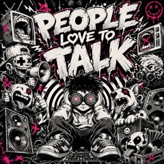 PEOPLE LOVE TO TALK