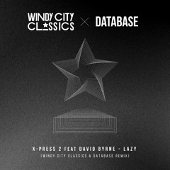 X-Press 2 feat David Byrne - Lazy (Windy City Classics & Database Remix)