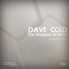 Dave Cold - The Shadow Of Mine (Ray van Miles Remix)