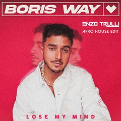 Lose My Mind - Boris Way (DJ TRULLI Afro House edit)