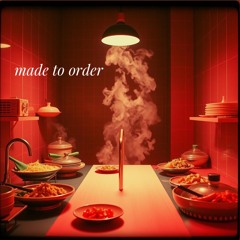 Made to Order
