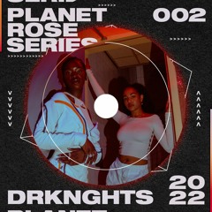 Planet Rose Series 002 || DRKNGHTS