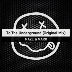 Maze&Maro - To The Underground (Original Mix)