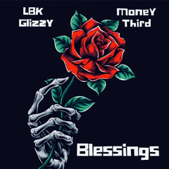LBK Glizzy x Money Third - “Blessings”