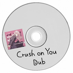Crush on You (Dub)