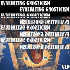 Evaluating Gnosticism Pt.9 - Makign Stuff Up Means Makign Contradictions
