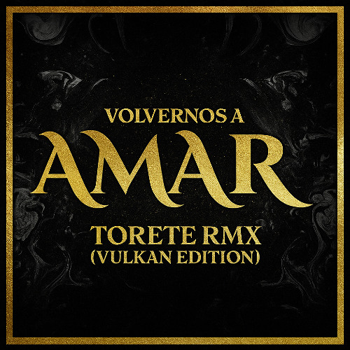 TORETE - VOLVERNOS A AMAR (VULKAN EDITION)