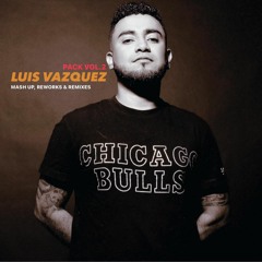 LUIS VAZQUEZ  -  MASH UP, REWORKS & REMIXES (PACK VOL.2) OUT NOW!