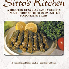Read EPUB ✔️ Sitto's Kitchen: A Treasury of Syrian Family Recipes Taught from Mother