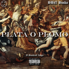 Plata O Plomo (feat. Bankroll $inga)