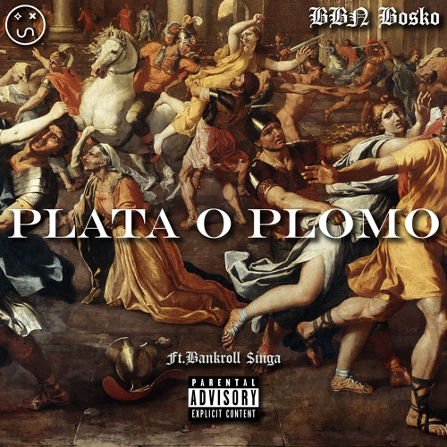 Plata O Plomo (feat. Bankroll $inga)