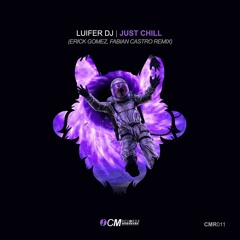 Luifer DJ - Just Chill (Erick Gomez, Fabian Castro Remix)