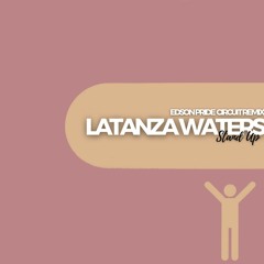 Latanza Waters - Stand Up (Edson Pride Circuit Rermix)