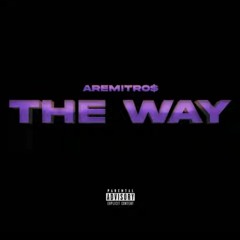 Aremitro$ - The Way