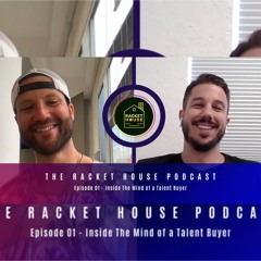 Inside the Mind of a Talent Buyer - The Racket House Podcast Episode 01