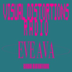 Visual Distortions Radio : 13 : EVEAVA