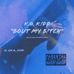 K.O. K!DD - Bout My B!tch