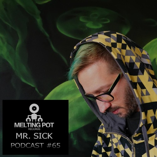 Melting Podcast #65 - MR SICK