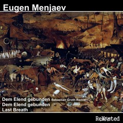 Eugen Menjaev - Dem Elend gebunden (Sebastian Groth Remix)