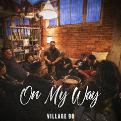 Village90 - On My Way