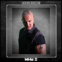John Ercan - Why I