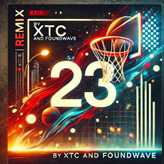 23 XTC X FoundWave Remix