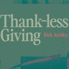 Thank-Less Giving | Rick Atchley