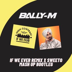 Diljit Dosanjh - Sweeto vs. Unglued - If We Ever Remix (Bootleg)