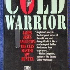 [View] KINDLE 📘 Cold Warrior: James Jesus Angleton : The Cia's Master Spy Hunter by