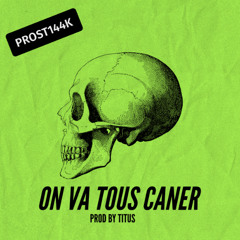 ON VA TOUS CANER (prod. Titus)