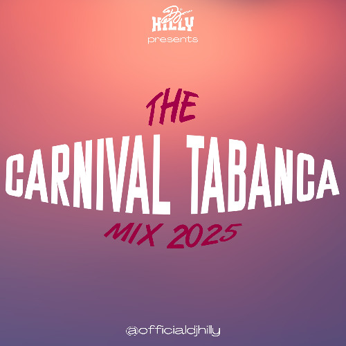 THE CARNIVAL TABANCA MIX 2025 | Post Carnival Mix | mixed by @DJHILLY