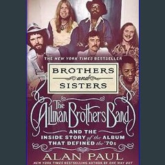 {READ} ✨ Brothers and Sisters: The Allman Brothers Band and the Inside Story of the Album That Def
