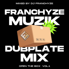FRANCHYZE MUZIK DUBPLATE MIX - OPEN THE BOX [VOL.1]