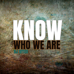 Know Who We Are