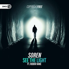 SOREN ft. Robin Vane - See The Light (DWX Copyright Free)