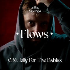 Flows 036: Jelly For The Babies