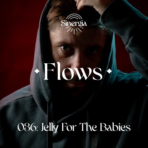 Flows 036: Jelly For The Babies