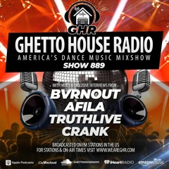 GHR - Show 889- BVRNOUT, Crank, Afila, Truthlive